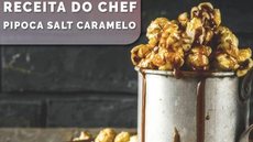 Chef Luiz Borba: Pipoca de caramelo com flor de sal