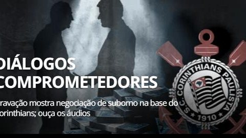 Gravação mostra negociação de suborno na base do Corinthians; ouça os diálogos