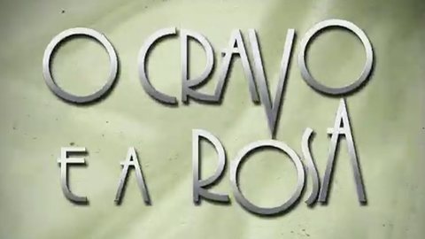 "O Cravo e a Rosa", novela escrita por Walcyr Carrasco - Imagem: reprodução/TV Globo