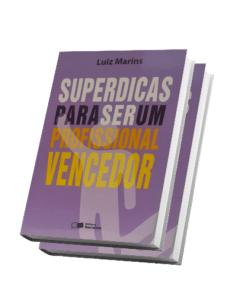 Superdicas do Prof. Luiz Marins para ser um profissional vencedor