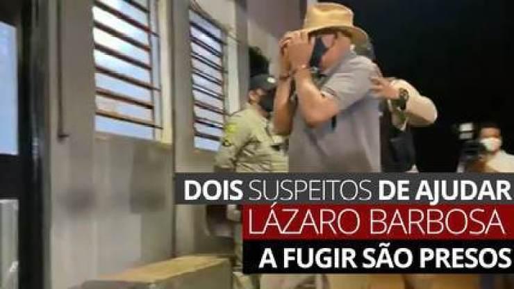 VÍDEO: Dois suspeitos de ajudar Lázaro Barbosa a fugir são presos