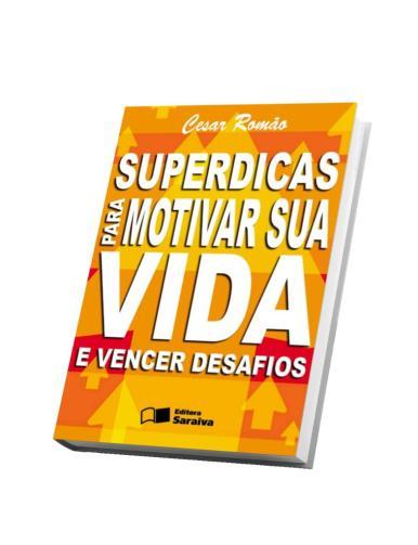 Reinaldo Polito: Cinco superdicas para motivar sua vida e vencer desafios